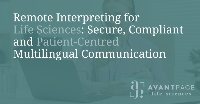A woman interpreter at work with headphones and laptop, Avantpage Life Sciences logo and blog post title that reads: Remote Interpreting for Life Sciences: Secure, Compliant and Patient-Centred Multilingual Communication